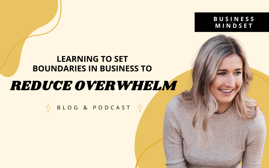 Learning to set boundaries in business to reduce overwhelm