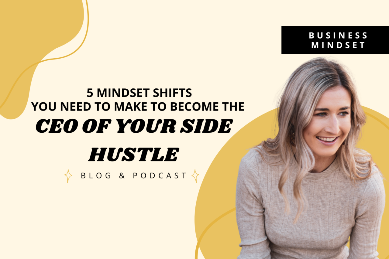 5 mindset shifts you need to make to become the CEO of your side hustle ...