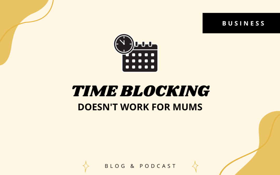 Time blocking doesn’t work for Mums